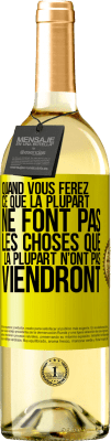 29,95 € Envoi gratuit | Vin blanc Édition WHITE Quand vous ferez ce que la plupart ne font pas, les choses que la plupart n’ont pas viendront Étiquette Jaune. Étiquette personnalisable Vin jeune Récolte 2024 Verdejo