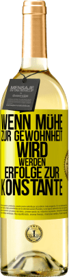 29,95 € Kostenloser Versand | Weißwein WHITE Ausgabe Wenn Mühe zur Gewohnheit wird, werden Erfolge zur Konstante Gelbes Etikett. Anpassbares Etikett Junger Wein Ernte 2023 Verdejo