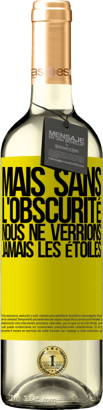 29,95 € Envoi gratuit | Vin blanc Édition WHITE Mais sans l'obscurité, nous ne verrions jamais les étoiles Étiquette Jaune. Étiquette personnalisable Vin jeune Récolte 2024 Verdejo