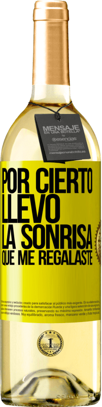 29,95 € Envío gratis | Vino Blanco Edición WHITE Por cierto, llevo la sonrisa que me regalaste Etiqueta Amarilla. Etiqueta personalizable Vino joven Cosecha 2025 Verdejo