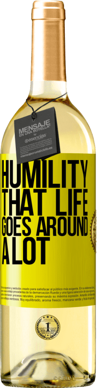 29,95 € Free Shipping | White Wine WHITE Edition Humility, that life goes around a lot Yellow Label. Customizable label Young wine Harvest 2023 Verdejo