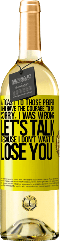 29,95 € Free Shipping | White Wine WHITE Edition A toast to those people who have the courage to say Sorry, I was wrong. Let's talk, because I don't want to lose you Yellow Label. Customizable label Young wine Harvest 2023 Verdejo