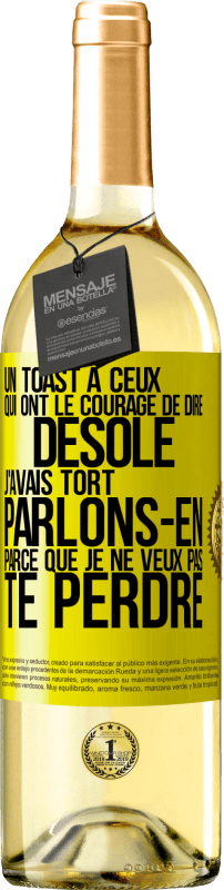 29,95 € Envoi gratuit | Vin blanc Édition WHITE Un toast à ceux qui ont le courage de dire Désolé, j'avais tort. Parlons-en parce que je ne veux pas te perdre Étiquette Jaune. Étiquette personnalisable Vin jeune Récolte 2024 Verdejo