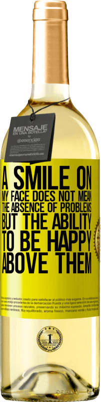 29,95 € Free Shipping | White Wine WHITE Edition A smile on my face does not mean the absence of problems, but the ability to be happy above them Yellow Label. Customizable label Young wine Harvest 2024 Verdejo