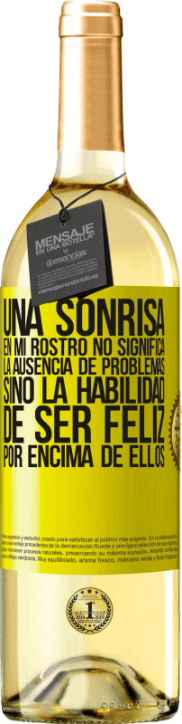 29,95 € Envío gratis | Vino Blanco Edición WHITE Una sonrisa en mi rostro no significa la ausencia de problemas, sino la habilidad de ser feliz por encima de ellos Etiqueta Amarilla. Etiqueta personalizable Vino joven Cosecha 2024 Verdejo