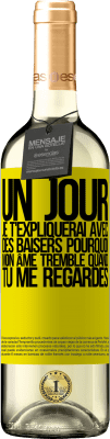 29,95 € Envoi gratuit | Vin blanc Édition WHITE Un jour je t'expliquerai avec des baisers pourquoi mon âme tremble quand tu me regardes Étiquette Jaune. Étiquette personnalisable Vin jeune Récolte 2023 Verdejo