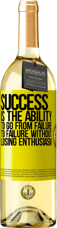29,95 € Free Shipping | White Wine WHITE Edition Success is the ability to go from failure to failure without losing enthusiasm Yellow Label. Customizable label Young wine Harvest 2025 Verdejo