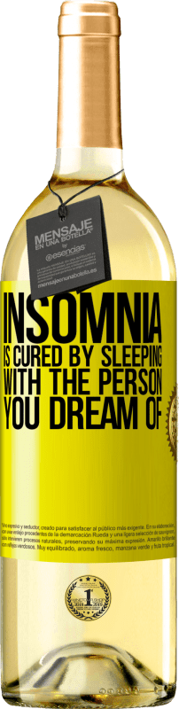 29,95 € Free Shipping | White Wine WHITE Edition Insomnia is cured by sleeping with the person you dream of Yellow Label. Customizable label Young wine Harvest 2024 Verdejo