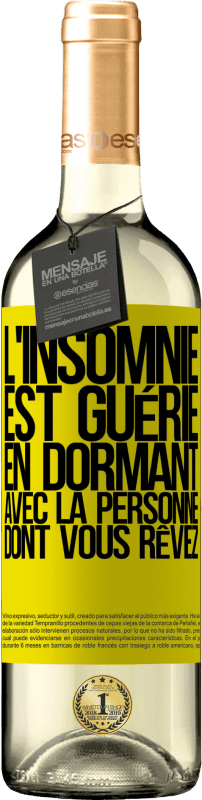 29,95 € Envoi gratuit | Vin blanc Édition WHITE L'insomnie est guérie en dormant avec la personne dont vous rêvez Étiquette Jaune. Étiquette personnalisable Vin jeune Récolte 2024 Verdejo