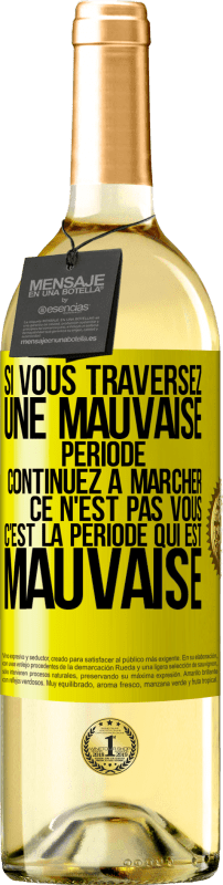 29,95 € Envoi gratuit | Vin blanc Édition WHITE Si vous traversez une mauvaise période continuez à marcher. Ce n'est pas vous, c'est la période qui est mauvaise Étiquette Jaune. Étiquette personnalisable Vin jeune Récolte 2024 Verdejo