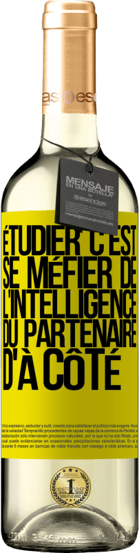 29,95 € Envoi gratuit | Vin blanc Édition WHITE Étudier, c'est se méfier de l'intelligence du partenaire d'à côté Étiquette Jaune. Étiquette personnalisable Vin jeune Récolte 2024 Verdejo