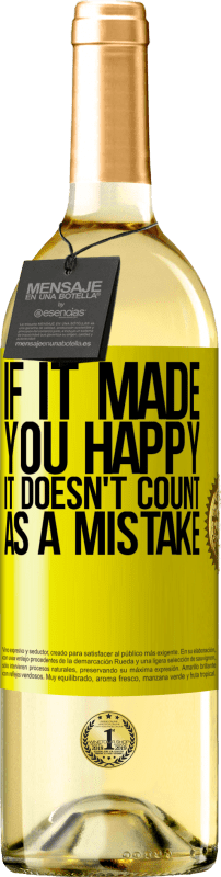 29,95 € Free Shipping | White Wine WHITE Edition If it made you happy, it doesn't count as a mistake Yellow Label. Customizable label Young wine Harvest 2024 Verdejo