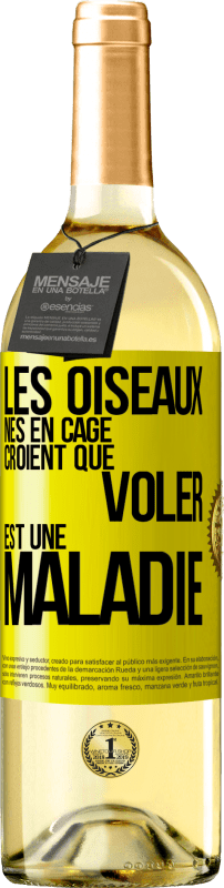 29,95 € Envoi gratuit | Vin blanc Édition WHITE Les oiseaux nés en cage croient que voler est une maladie Étiquette Jaune. Étiquette personnalisable Vin jeune Récolte 2024 Verdejo