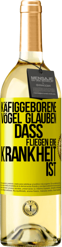 29,95 € Kostenloser Versand | Weißwein WHITE Ausgabe Käfiggeborene Vögel glauben, dass Fliegen eine Krankheit ist Gelbes Etikett. Anpassbares Etikett Junger Wein Ernte 2024 Verdejo