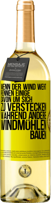 29,95 € Kostenloser Versand | Weißwein WHITE Ausgabe Wenn der Wind weht, rennen einige davon, um sich zu verstecken, während andere Windmühlen bauen Gelbes Etikett. Anpassbares Etikett Junger Wein Ernte 2025 Verdejo