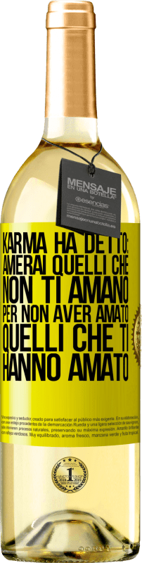 29,95 € Spedizione Gratuita | Vino bianco Edizione WHITE Karma ha detto: amerai quelli che non ti amano per non aver amato quelli che ti hanno amato Etichetta Gialla. Etichetta personalizzabile Vino giovane Raccogliere 2024 Verdejo