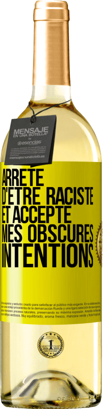 29,95 € Envoi gratuit | Vin blanc Édition WHITE Arrête d'être raciste et accepte mes obscures intentions Étiquette Jaune. Étiquette personnalisable Vin jeune Récolte 2024 Verdejo