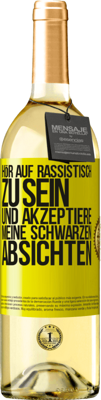 29,95 € Kostenloser Versand | Weißwein WHITE Ausgabe Hör auf, rassistisch zu sein und akzeptiere meine schwarzen Absichten Gelbes Etikett. Anpassbares Etikett Junger Wein Ernte 2024 Verdejo