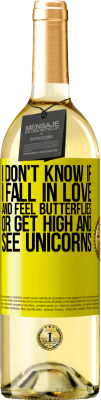 29,95 € Free Shipping | White Wine WHITE Edition I don't know if I fall in love and feel butterflies or get high and see unicorns Yellow Label. Customizable label Young wine Harvest 2024 Verdejo