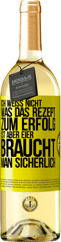 29,95 € Kostenloser Versand | Weißwein WHITE Ausgabe Ich weiß nicht, was das Rezept zum Erfolg ist. Aber Eier braucht man sicherlich Gelbes Etikett. Anpassbares Etikett Junger Wein Ernte 2024 Verdejo