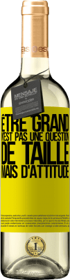 29,95 € Envoi gratuit | Vin blanc Édition WHITE Être grand n'est pas une question de taille, mais d'attitude Étiquette Jaune. Étiquette personnalisable Vin jeune Récolte 2023 Verdejo