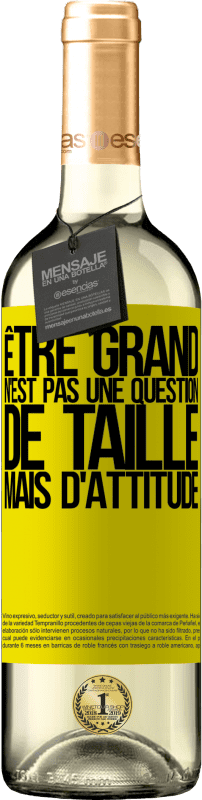 29,95 € Envoi gratuit | Vin blanc Édition WHITE Être grand n'est pas une question de taille, mais d'attitude Étiquette Jaune. Étiquette personnalisable Vin jeune Récolte 2024 Verdejo