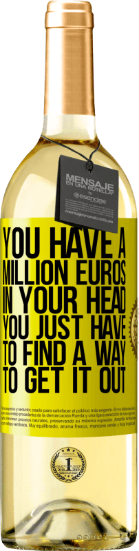 29,95 € Free Shipping | White Wine WHITE Edition You have a million euros in your head. You just have to find a way to get it out Yellow Label. Customizable label Young wine Harvest 2022 Verdejo