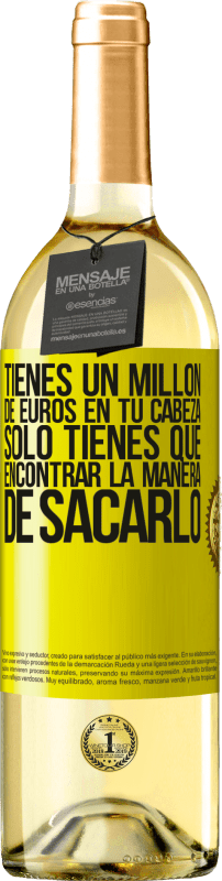 29,95 € Envío gratis | Vino Blanco Edición WHITE Tienes un millón de euros en tu cabeza. Sólo tienes que encontrar la manera de sacarlo Etiqueta Amarilla. Etiqueta personalizable Vino joven Cosecha 2024 Verdejo