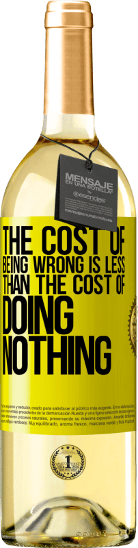 29,95 € Free Shipping | White Wine WHITE Edition The cost of being wrong is less than the cost of doing nothing Yellow Label. Customizable label Young wine Harvest 2023 Verdejo