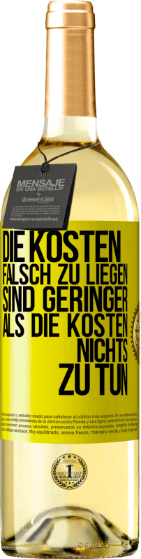 29,95 € Kostenloser Versand | Weißwein WHITE Ausgabe Die Kosten, falsch zu liegen sind geringer als die Kosten, nichts zu tun Gelbes Etikett. Anpassbares Etikett Junger Wein Ernte 2024 Verdejo