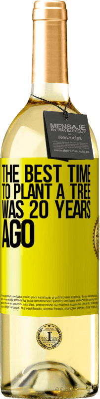 29,95 € Free Shipping | White Wine WHITE Edition The best time to plant a tree was 20 years ago Yellow Label. Customizable label Young wine Harvest 2025 Verdejo