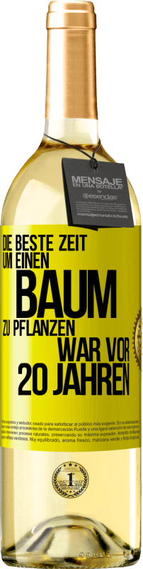 29,95 € Kostenloser Versand | Weißwein WHITE Ausgabe Die beste Zeit, um einen Baum zu pflanzen, war vor 20 Jahren Gelbes Etikett. Anpassbares Etikett Junger Wein Ernte 2024 Verdejo