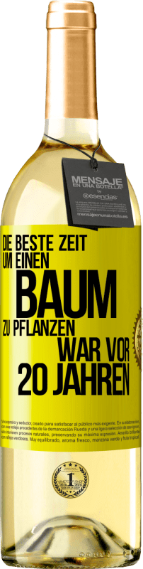 29,95 € Kostenloser Versand | Weißwein WHITE Ausgabe Die beste Zeit, um einen Baum zu pflanzen, war vor 20 Jahren Gelbes Etikett. Anpassbares Etikett Junger Wein Ernte 2025 Verdejo