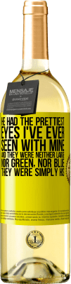 29,95 € Free Shipping | White Wine WHITE Edition He had the prettiest eyes I've ever seen with mine. And they were neither large, nor green, nor blue. They were simply his Yellow Label. Customizable label Young wine Harvest 2025 Verdejo