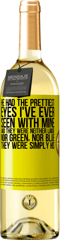 29,95 € Free Shipping | White Wine WHITE Edition He had the prettiest eyes I've ever seen with mine. And they were neither large, nor green, nor blue. They were simply his Yellow Label. Customizable label Young wine Harvest 2023 Verdejo