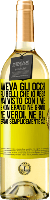 29,95 € Spedizione Gratuita | Vino bianco Edizione WHITE Aveva gli occhi più belli che io abbia mai visto con i miei. E non erano né grandi, né verdi, né blu. Erano semplicemente Etichetta Gialla. Etichetta personalizzabile Vino giovane Raccogliere 2024 Verdejo