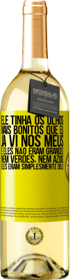 29,95 € Envio grátis | Vinho branco Edição WHITE Ele tinha os olhos mais bonitos que eu já vi nos meus. E eles não eram grandes, nem verdes, nem azuis. Eles eram Etiqueta Amarela. Etiqueta personalizável Vinho jovem Colheita 2025 Verdejo