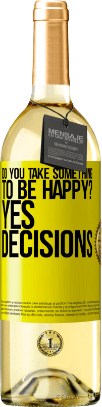 29,95 € Free Shipping | White Wine WHITE Edition do you take something to be happy? Yes, decisions Yellow Label. Customizable label Young wine Harvest 2024 Verdejo