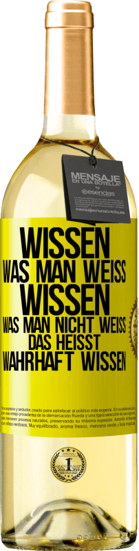 29,95 € Kostenloser Versand | Weißwein WHITE Ausgabe Wissen, was man weiß, wissen, was man nicht weiß, das heißt wahrhaft wissen. Gelbes Etikett. Anpassbares Etikett Junger Wein Ernte 2024 Verdejo