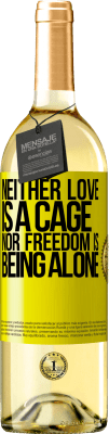 29,95 € Free Shipping | White Wine WHITE Edition Neither love is a cage, nor freedom is being alone Yellow Label. Customizable label Young wine Harvest 2024 Verdejo