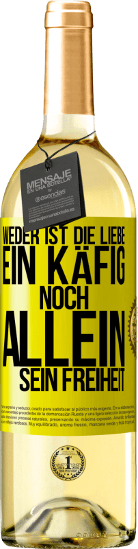 29,95 € Kostenloser Versand | Weißwein WHITE Ausgabe Weder ist die Liebe ein Käfig, noch allein sein Freiheit Gelbes Etikett. Anpassbares Etikett Junger Wein Ernte 2024 Verdejo