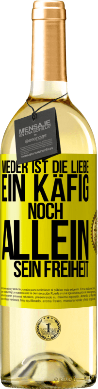 29,95 € Kostenloser Versand | Weißwein WHITE Ausgabe Weder ist die Liebe ein Käfig, noch allein sein Freiheit Gelbes Etikett. Anpassbares Etikett Junger Wein Ernte 2025 Verdejo