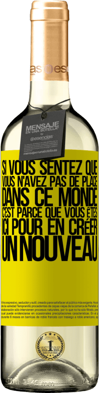 29,95 € Envoi gratuit | Vin blanc Édition WHITE Si vous sentez que vous n'avez pas de place dans ce monde, c'est parce que vous êtes ici pour en créer un nouveau Étiquette Jaune. Étiquette personnalisable Vin jeune Récolte 2024 Verdejo