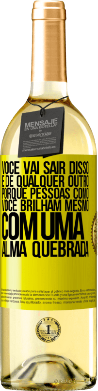 29,95 € Envio grátis | Vinho branco Edição WHITE Você vai sair disso, e de qualquer outro, porque pessoas como você brilham mesmo com uma alma quebrada Etiqueta Amarela. Etiqueta personalizável Vinho jovem Colheita 2024 Verdejo