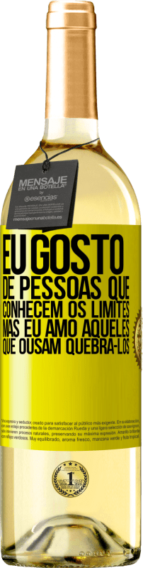 29,95 € Envio grátis | Vinho branco Edição WHITE Eu gosto de pessoas que conhecem os limites, mas eu amo aqueles que ousam quebrá-los Etiqueta Amarela. Etiqueta personalizável Vinho jovem Colheita 2024 Verdejo