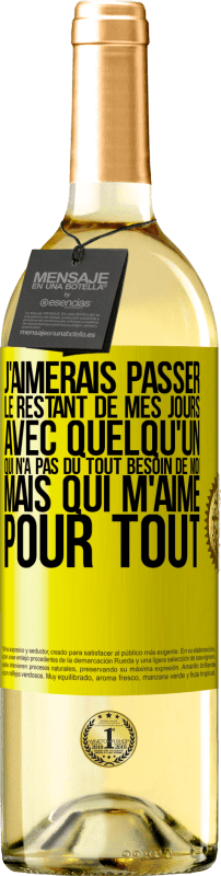 29,95 € Envoi gratuit | Vin blanc Édition WHITE J'aimerais passer le restant de mes jours avec quelqu'un qui n'a pas du tout besoin de moi mais qui m'aime pour tout Étiquette Jaune. Étiquette personnalisable Vin jeune Récolte 2025 Verdejo