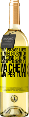29,95 € Spedizione Gratuita | Vino bianco Edizione WHITE Vorrei passare il resto dei miei giorni con qualcuno che non ha affatto bisogno di me, ma che mi ama per tutto Etichetta Gialla. Etichetta personalizzabile Vino giovane Raccogliere 2025 Verdejo
