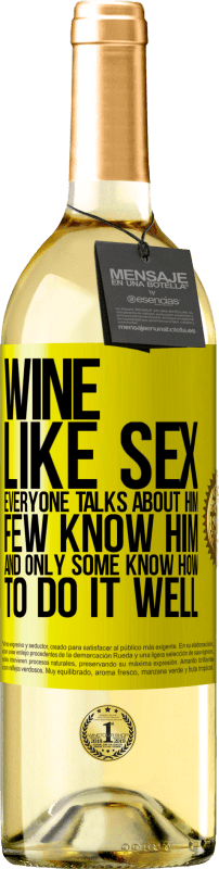 29,95 € 送料無料 | 白ワイン WHITEエディション ワインは、セックスのように、誰もが彼について話しますが、彼を知っている人はほとんどいません 黄色のラベル. カスタマイズ可能なラベル 若いワイン 収穫 2023 Verdejo