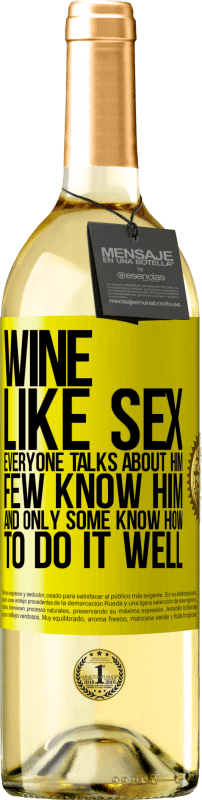 29,95 € Free Shipping | White Wine WHITE Edition Wine, like sex, everyone talks about him, few know him, and only some know how to do it well Yellow Label. Customizable label Young wine Harvest 2024 Verdejo