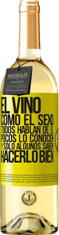 29,95 € Envío gratis | Vino Blanco Edición WHITE El vino, como el sexo, todos hablan de él, pocos lo conocen, y sólo algunos saben hacerlo bien Etiqueta Amarilla. Etiqueta personalizable Vino joven Cosecha 2024 Verdejo